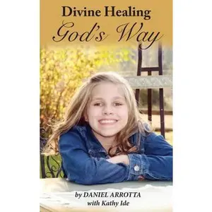 USED Book - Divine Healing, God's Way by Arrotta, Daniel (Hardcover) - english