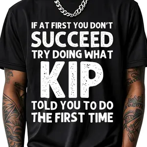 100% Cotton If At  You Don't Succeed Try Doing What Kip Told You To Do The  Time T-Shirt Women Men Outdoor Casual Short Sleeve Comfortable And Versatile