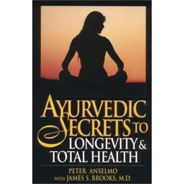 USED-Ayurvedic Secrets To Longevity and Total Health by Peter Anselmo (Paperback)