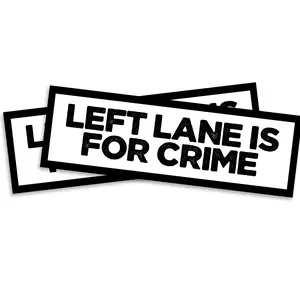 Left Lane is For Crime Sticker - Funny Bumper Sticker for Cars, Trucks, or Toolboxes - Waterproof & UV Resistant - 10 Inches Long - Two Pack - PLB0023