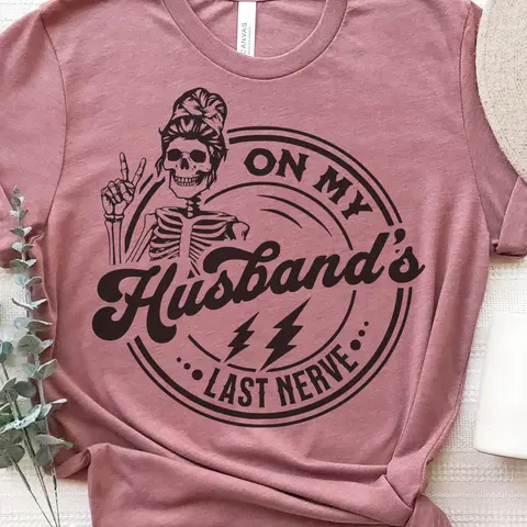 On My Husband's Last Nerve T-Shirt Funny Couples Tshirt Sarcastic Fun Tee Soft Print Tshirt Sublimation Print Tee Gift For Husband Shirt Gift For Wife T-Shirt Oversized Comfy Tee Comfortable Womenswear Casual Check Top Statement Streetwear Crewneck