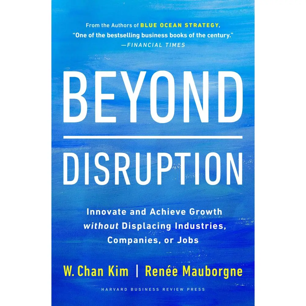 USED Book - Beyond Disruption: Innovate and Achieve Growth Without Displacing Industries, Companies, or Jobs by Kim, W. Chan (Hardcover) - english