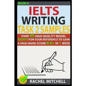 USED-Ielts Writing Task 2 Samples: Over 45 High-Quality Model Essays for Your Reference to Gain a High Band Score 8.0+ in 1 Week (Book 8) by Mitchell, Rachel (Paperback)