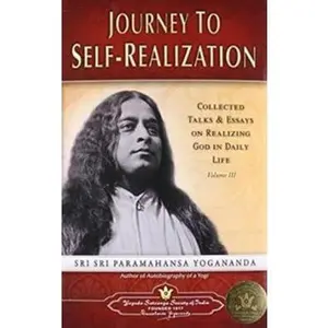 USED-Journey To Self-Realization: Collected Talks And Essays On Realizing God In Daily Life: 3 by Paramahansa Yogananda (Paperback)