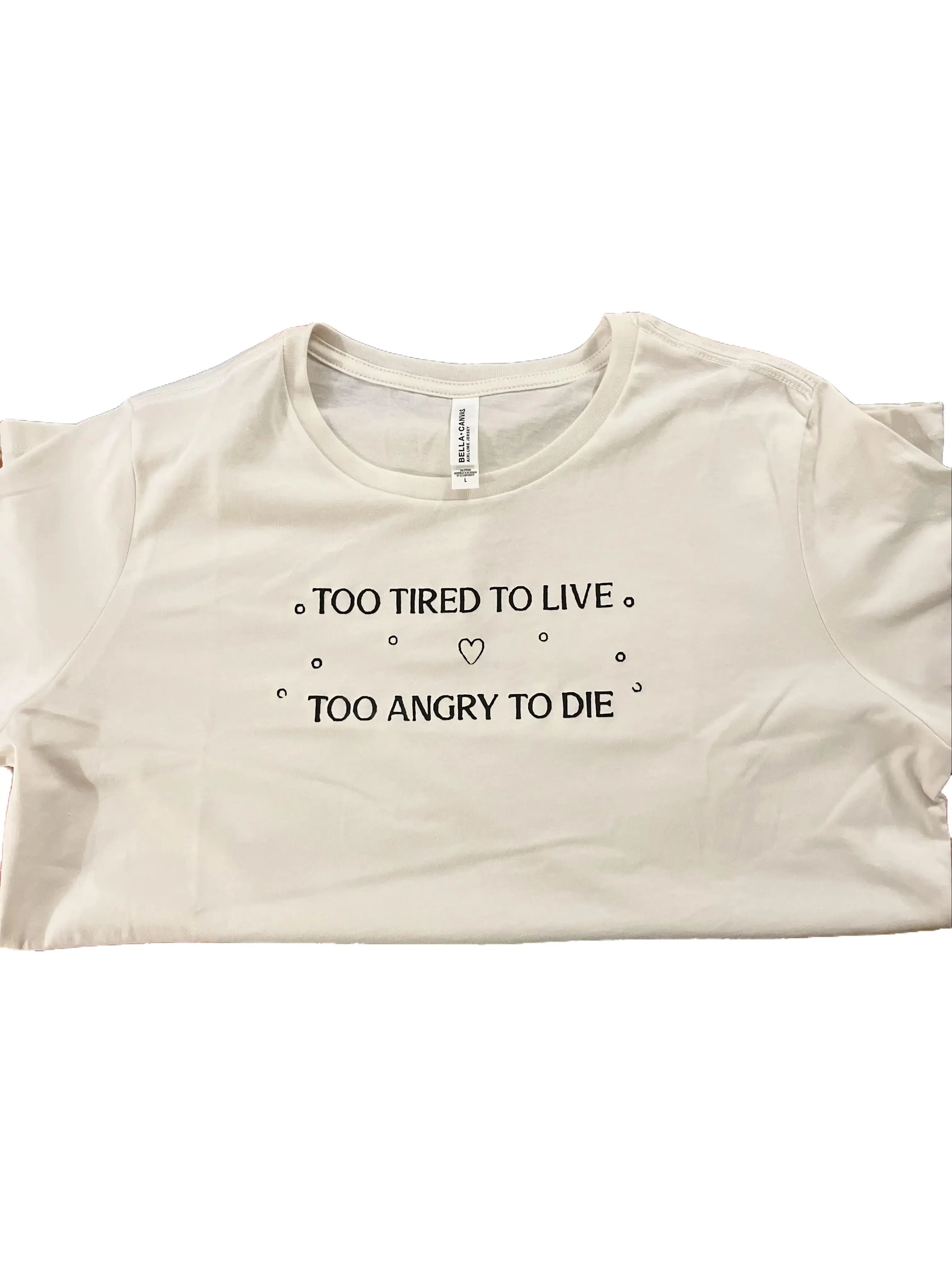 "Too Tired to Live…" Original Design on Premium 100% Airlume Combed Ring-Spun Cotton, Hand-Applied DTF Heat Press Women's & Unisex T-Shirts