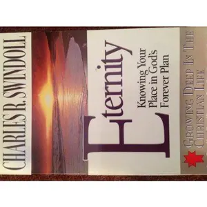 USED-Eternity: Knowing Your Place in God's Forever Plan (Growing Deep in the Christian Life, Study Series/4261-35) by Charles R. Swindoll (Paperback)