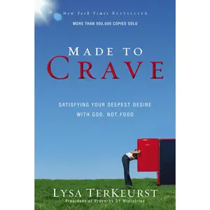Made to Crave: Satisfying Your Deepest Desire with God, Not Food by Lysa TerKeurst [Paperback Book]