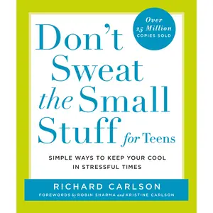 Don't Sweat the Small Stuff for Teens by Richard Carlson [Paperback Book]