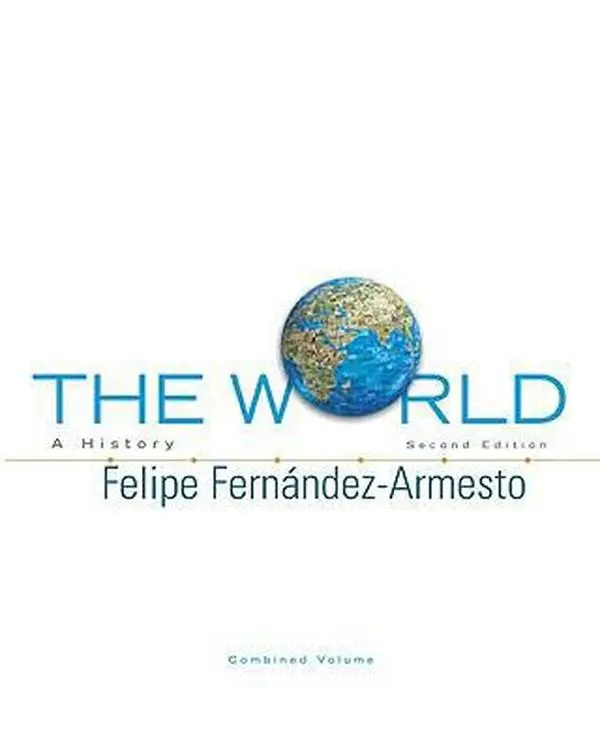 USED-The World: A History, Combined Volume (2nd Edition) by Felipe Fernandez-Armesto (Hardcover)