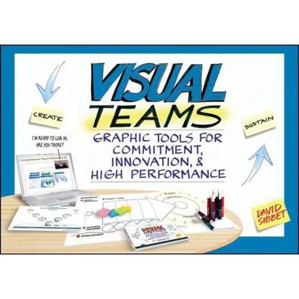 USED-Visual Teams: Graphic Tools for Commitment, Innovation, & High Performance by Sibbet, David (Paperback)