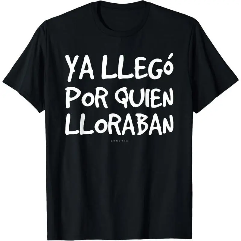 Men's Graphic T-Shirt with "Ya Llego Por Quien Lloraban" Spanish Quote Print - Casual Summer 100% Cotton Short Sleeve Top, Tshirt