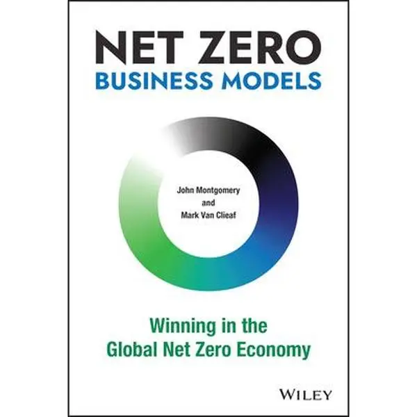 USED-Net Zero Business Models: Winning in the Global Net Zero Economy by Van Clieaf, Mark (Hardcover)