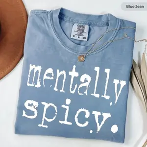 Comfort Colors “Mentally Spicy” Tee – Funny Sassy Graphic T-Shirt, Trendy Aesthetic Streetwear, Soft Vintage Washed Unisex Summer Outfit, Bold Humor Mental Health Vibe Gift
