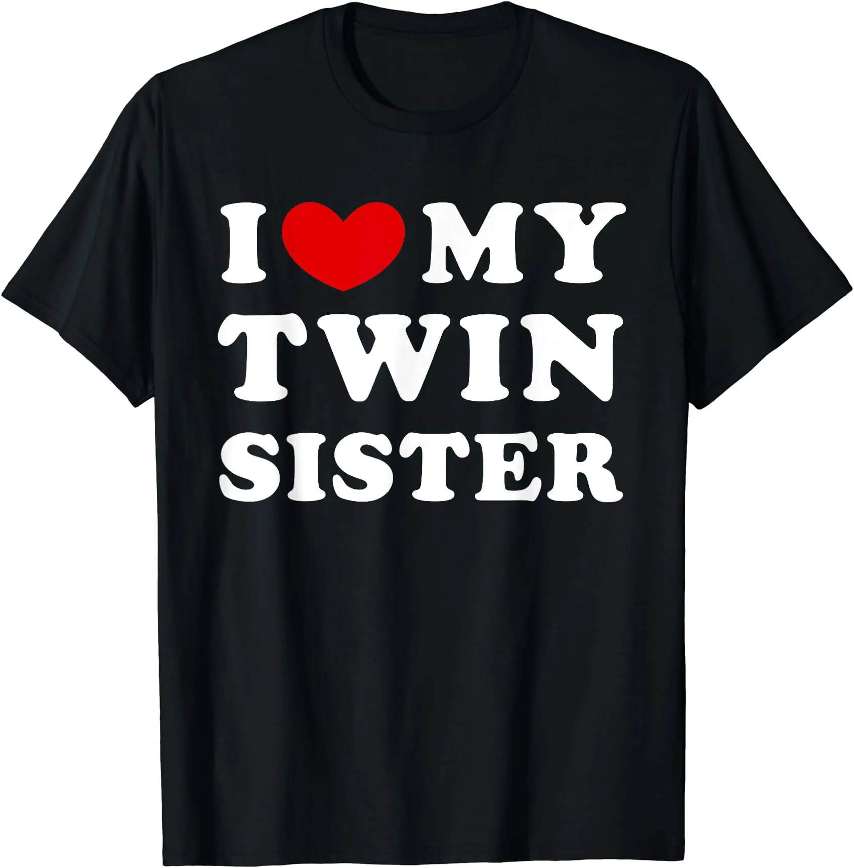 I Love My Twin Sister, I Heart My Twin Sister T-Shirt | Cotton, Crew Neck, Short Sleeve
