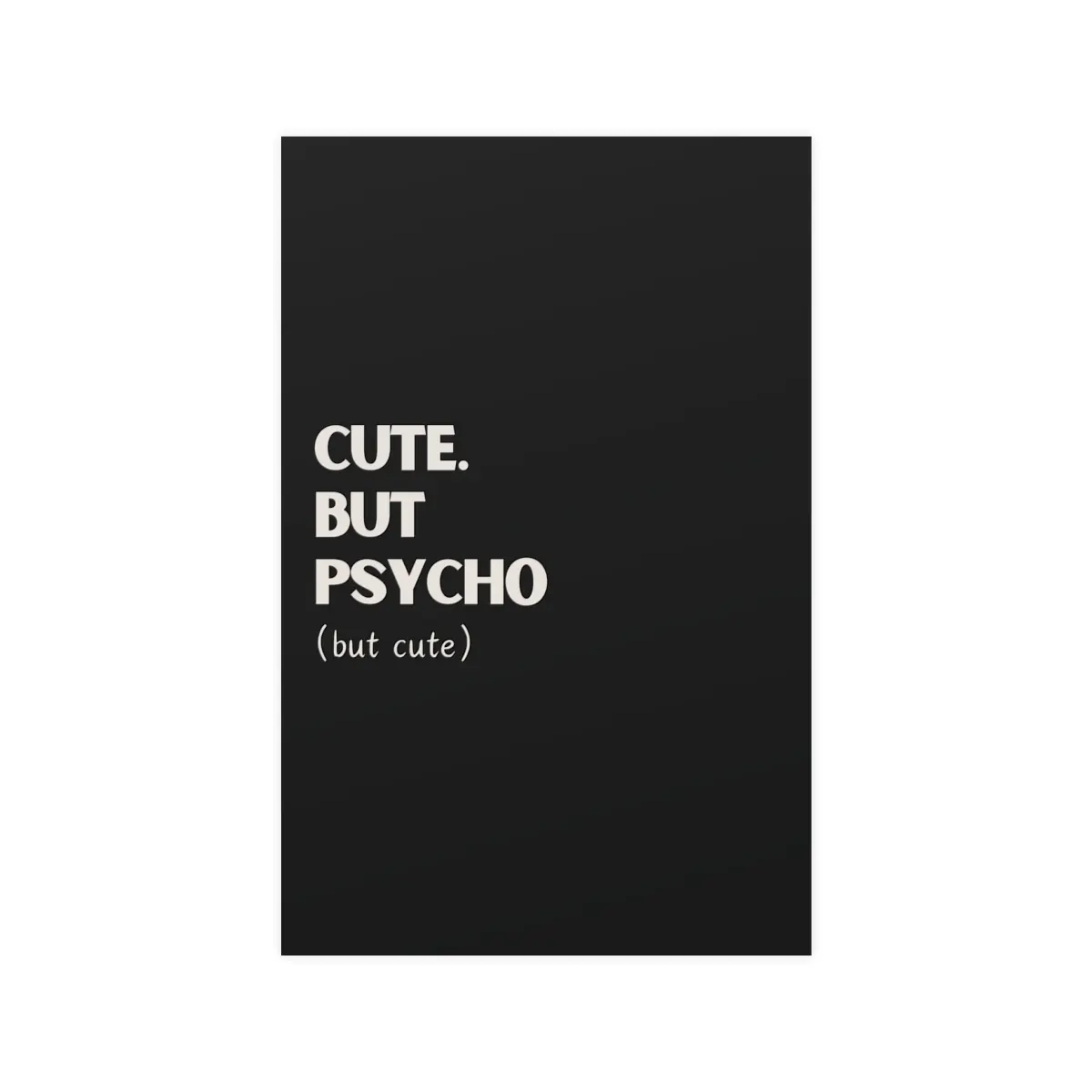 Cute But Psycho - Funny Sarcastic Matte Posters