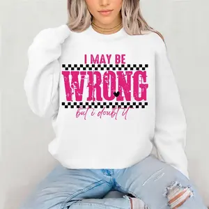 I may be wrong but I doubt it Crewneck Sweatshirt Gildan Everyday Style Super Soft Unisex Fit Streetwear Graphic Top warm Christmas Gift for her Womenswear Casual Printed Long Sleeved