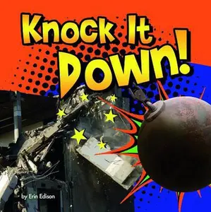 USED-Knock It Down! (Pebble Plus: Destruction) by Erin Edison (Unknown)