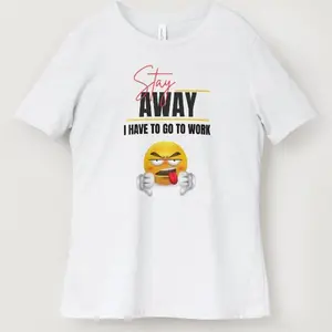 Fun T-shirt - Stay away I have to go to work - Unisex Casual wear