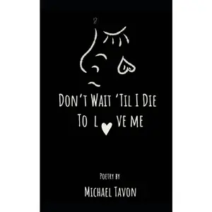 USED-Don't Wait Til I Die To Love Me by Tavon, Michael (Paperback)