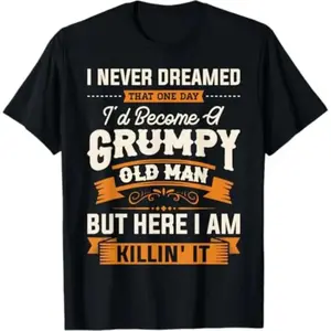 Summer T Shirts for Men I Never Dreamed That I'd Become A Grumpy Old Man Grandpa Short Sleeve Casual Loose Fit Tee Top