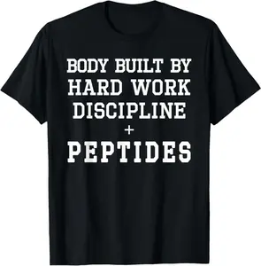 Body Built By Hard Work Discipline Peptides Biohacker Gym T-Shirt