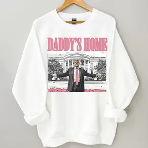 Daddys Home Pink Print Trending Sweatshirt,  Inauguration Day 2025 47th President USA Hoodie, Unisex Casual Trendy Cotton Shirt, Comfort Colors