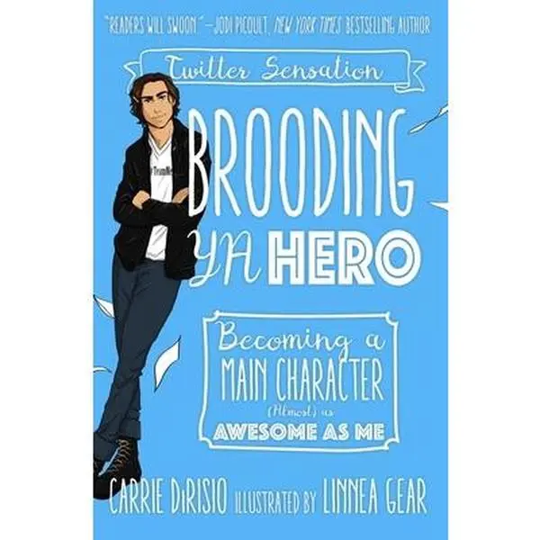 USED-Brooding YA Hero: Becoming a Main Character (Almost) as Awesome as Me by Dirisio, Carrie Ann (Hardcover)