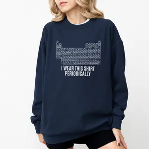 I Wear This Shirt Periodically Dr Graacce's Periodic Table Sweatshirt, Hail Mary Inspired Shirt, Gift For Friends, For Women, For Men