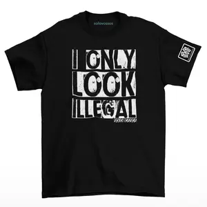 I only look illegal T-shirt