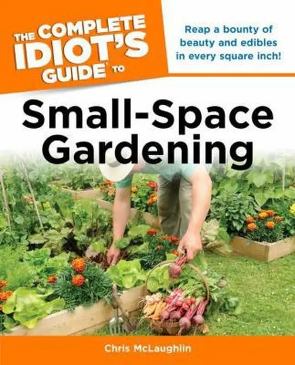 USED-The Complete Idiot's Guide to Small-Space Gardening by Chris McLaughlin (Paperback)