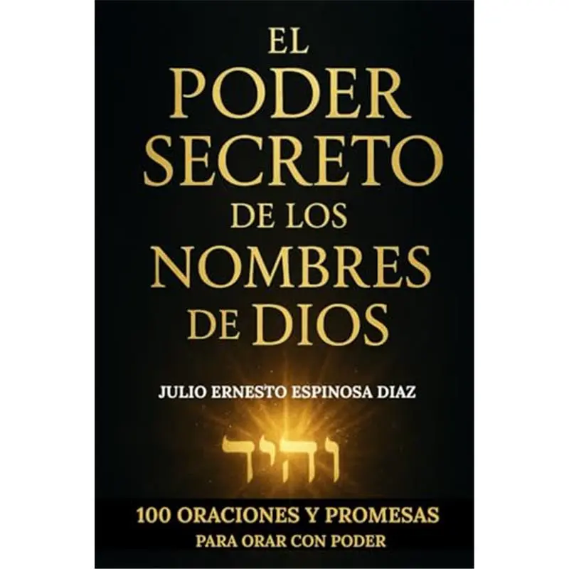 EL PODER SECRETO DE LOS NOMBRES DE DIOS: 100 ORACIONES Y PROMESAS PARA ORAR CON PODE (Spanish Edition)