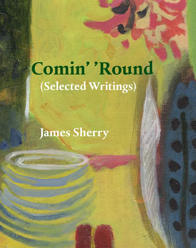 USED-Comin' 'Round: (Selected Writings) by Sherry, James (Paperback)
