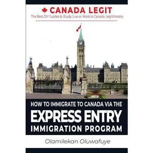 USED-How to Immigrate to Canada Via the Express Entry Immigration Program by Oluwafuye, Olamilekan (Paperback)