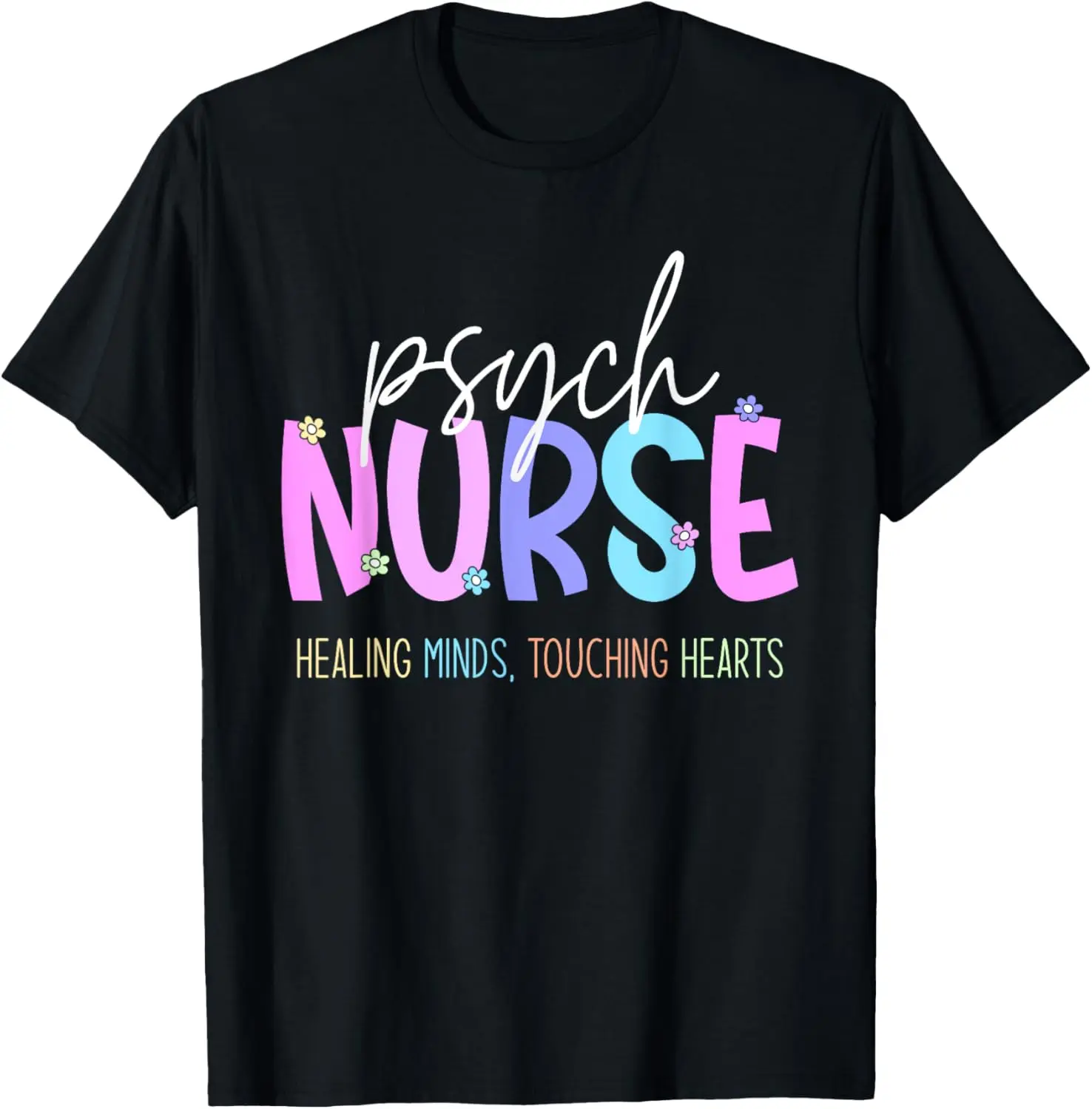 100% Cotton Psych Nurse: Healing Minds Touching Hearts Psychiatry Nurses T-Shirt
