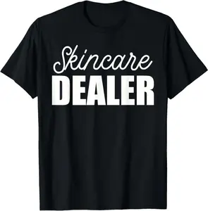 Skincare Dealer Cosmetology Joke Makeup Artist Cosmetologist T-Shirt