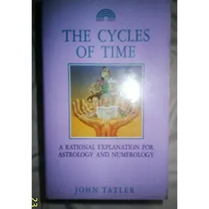 USED-The Cycles of Time: A Rational Explanation for Astrology and Numerology by John Tatler (Paperback)