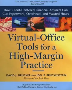 USED-Virtual Office Tools for a High Margin Practice: How Client-Centered Financial Advisors Can Cut Paperwork, Overhead, and Wasted Hours by David J. Drucker (Paperback)