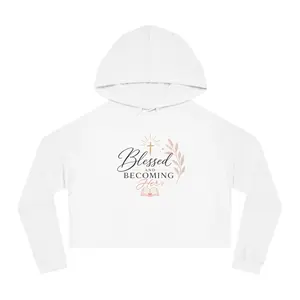 Blessed and Becoming Her Cropped Hoodie | Faith Christian Floral Design