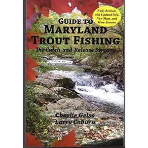 USED-Guide to Maryland Trout Fishing: The Catch- And -Release Streams- Fully Revised by CHARLIE GELSO AND LARRY COBURN (Paperback)