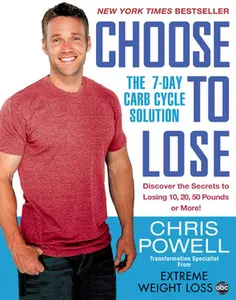 USED-Choose to Lose: The 7-Day Carb Cycle Solution by Powell, Chris (Paperback)