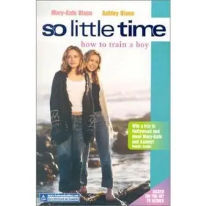 USED-So Little Time #1: How to Train a Boy by Mary-Kate & Ashley Olsen (Unknown)