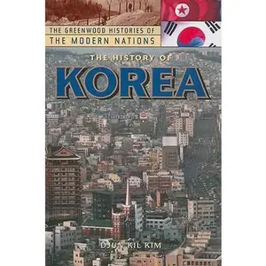 USED-The History of Korea (The Greenwood Histories of the Modern Nations) by Djun Kil Kim (Paperback)