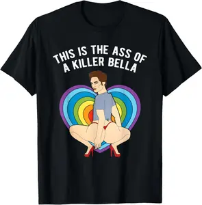 100% Cotton LGBT This Is The Ass of A Killer Bella Funny Gay Pride T-Shirt