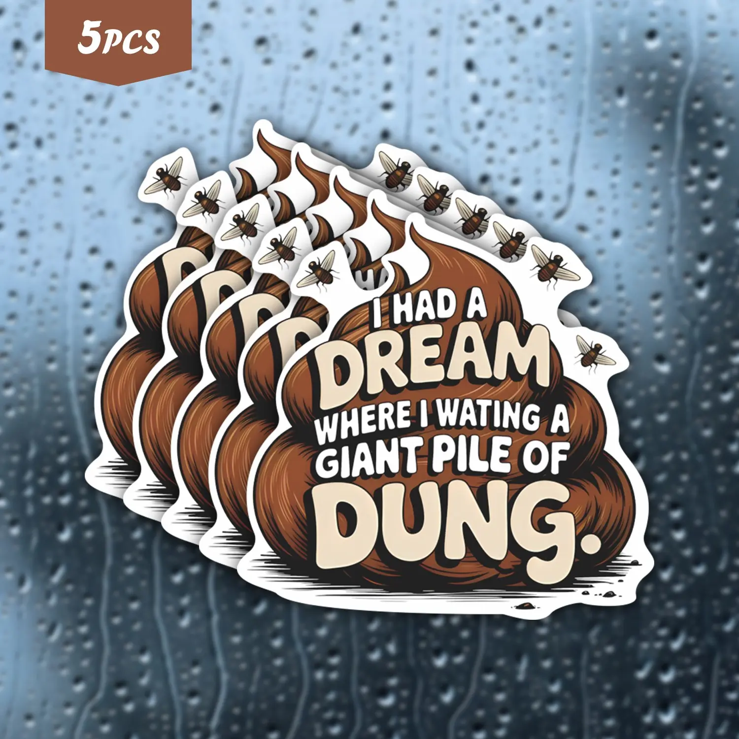 5Pcs "I Had A Dream Where I Waiting A Giant Pile Of Dung" Edgy Dung Meme Vinyl Sticker for Skateboards, Backpacks & Party Props - For Edgy Humor Fans & Meme Collectors