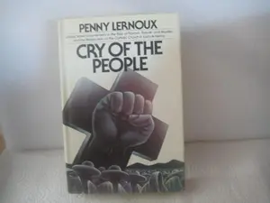 USED-Cry of the People: United States Involvement in the Rise of Fascism, Torture, and Murder and the Persecution of the Catholic Church in Latin America by Penny Lernoux (Hardcover)