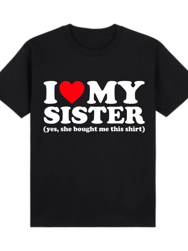 I Love My Sister Black T-Shirt With Heart And Text For Family Gifts Personalized Short Sleeve Tee Unisex All Season Comfortable Breathable Fits Various Outfits Plus Size Made In Usa
