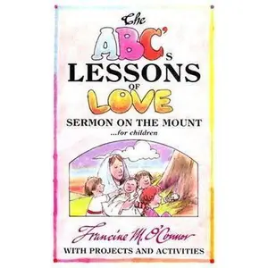 USED-The ABC's Lessons of Love: Sermon on the Mount for Children by Francine M. O'Connor (Paperback)