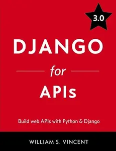USED-Django for APIs: Build web APIs with Python & Django by Vincent, William S. (Paperback)