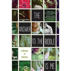 USED-The Answer to the Riddle Is Me: A Memoir of Amnesia by MacLean, David Stuart (Paperback)