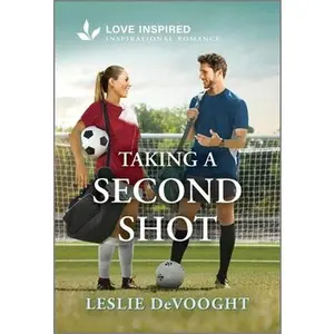 Taking a Second Shot: An Uplifting Inspirational Romance -- Leslie Devooght, Paperback